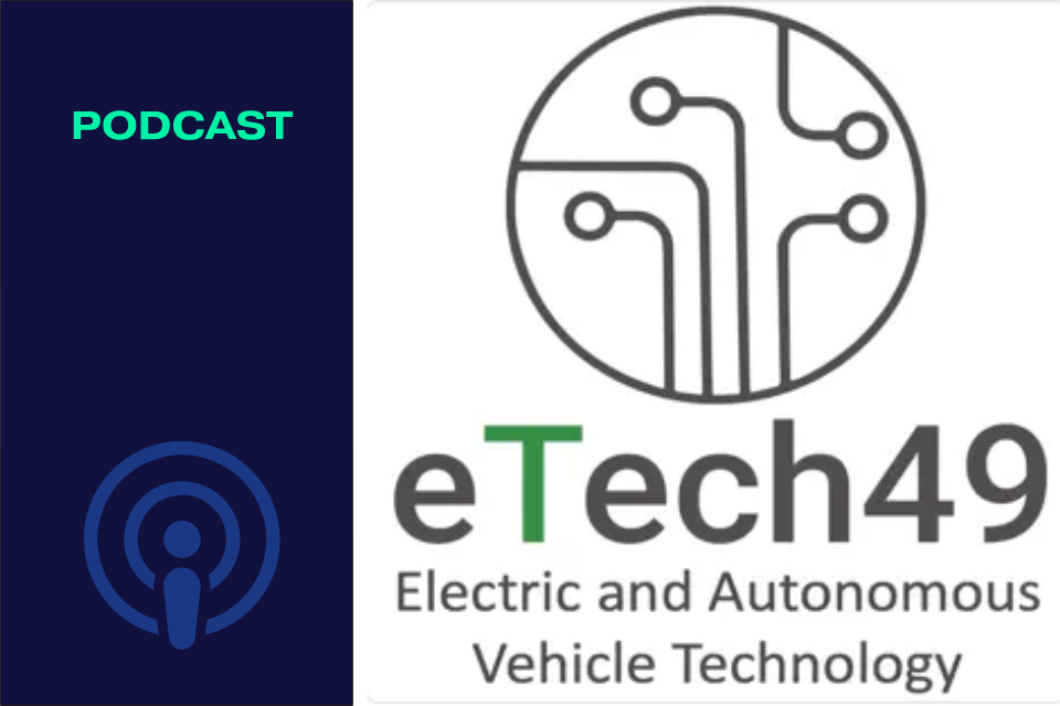 Podcast: eTech 49 Electric and Autonomous Vehicle Technology